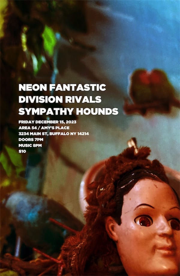 poster design for a show that happened on 2023-12-15 featuring Neon Fantastic, Division Rivals, and Sympathy Hounds